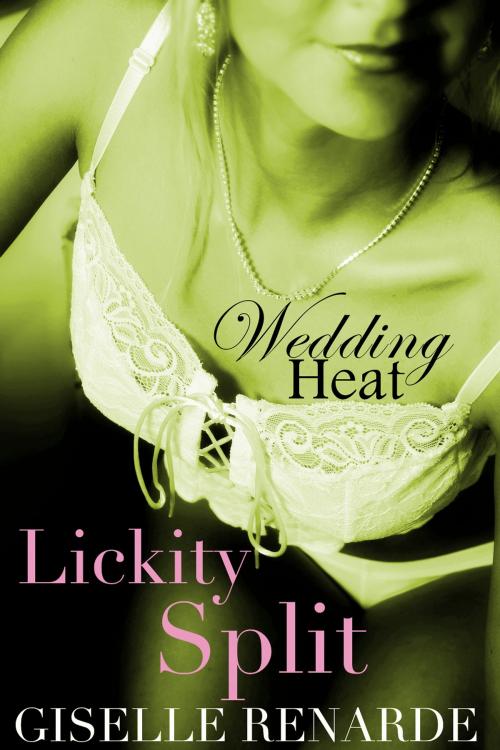 Cover of the book Wedding Heat: Lickity Split by Giselle Renarde, Excessica