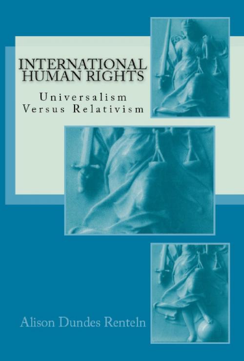 Cover of the book International Human Rights: Universalism Versus Relativism by Alison Dundes Renteln, Quid Pro, LLC