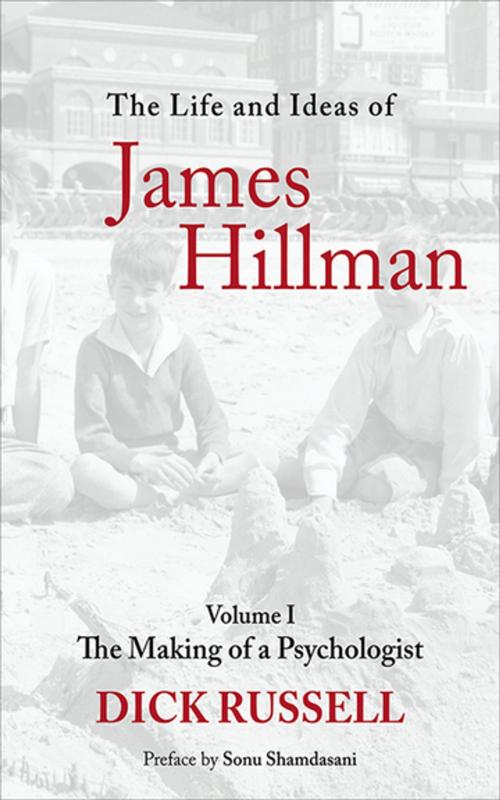 Cover of the book The Life and Ideas of James Hillman by Dick Russell, Sonu Shamdasani, Skyhorse Publishing