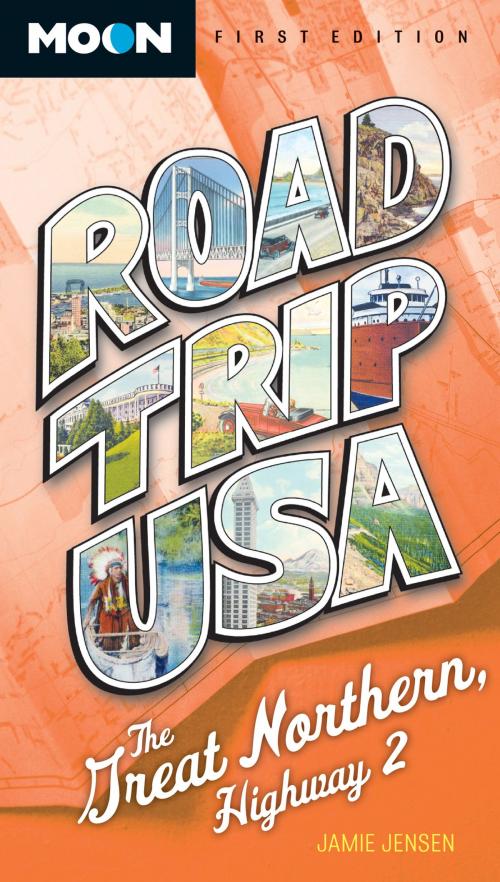 Cover of the book Road Trip USA: The Great Northern, Highway 2 by Jamie Jensen, Avalon Publishing
