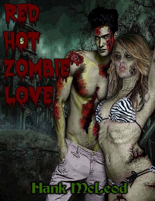 Cover of the book RED HOT ZOMBIE LOVE by HANK MCLEOD, Renaissance E Books