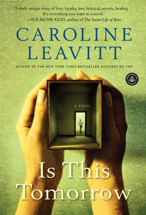 Cover of the book Is This Tomorrow by Caroline Leavitt, Algonquin Books