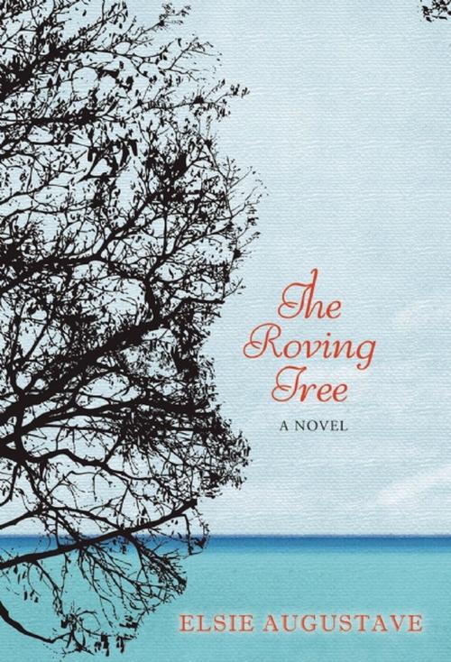 Cover of the book The Roving Tree by Elsie Augustave, Akashic Books