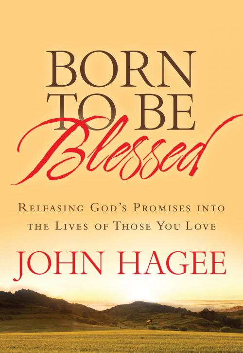 Cover of the book Born to Be Blessed by John Hagee, Worthy
