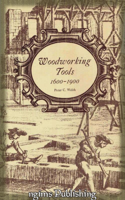 Cover of the book Woodworking Tools 1600-1900 (Illustrated + Active TOC) by Peter C. Welsh, ngims Publishing