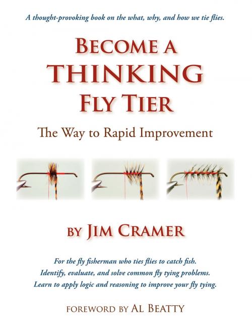 Cover of the book Become a Thinking Fly Tier by Jim Cramer, No Nonsense Fly Fishing Guidebooks