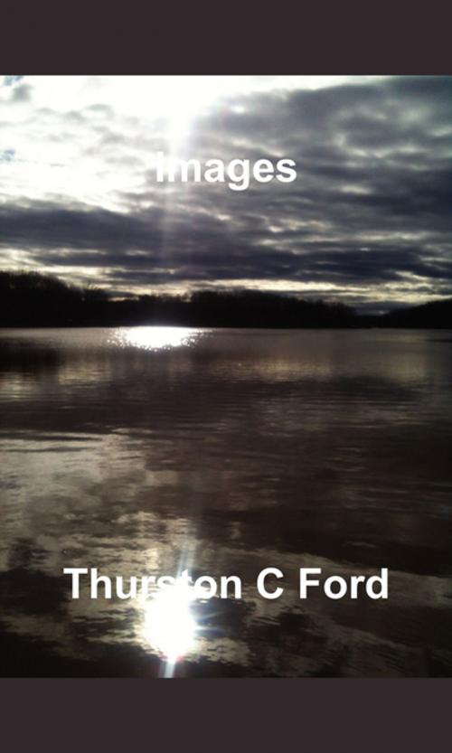 Cover of the book Images by Thurston Ford, FastPencil, Inc.
