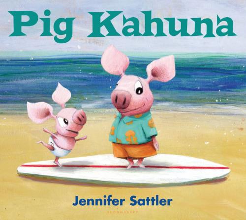Cover of the book Pig Kahuna by Jennifer Sattler, Bloomsbury Publishing