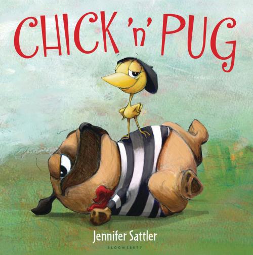 Cover of the book Chick 'n' Pug by Jennifer Sattler, Bloomsbury Publishing