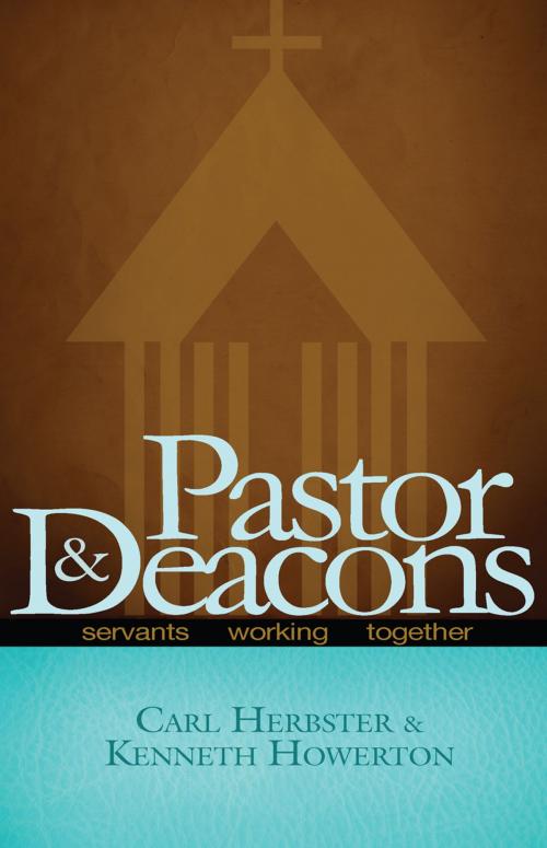 Cover of the book Pastor and Deacons by Carl Herbster, Ken Howerton, Ambassador International