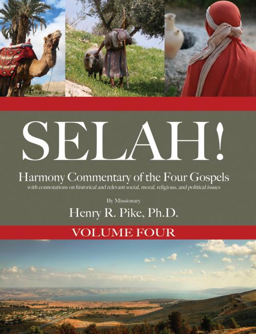 Cover of the book Selah! Harmony Commentary of the Four Gospels, Volume 4 by Henry R. Pike, Ambassador International