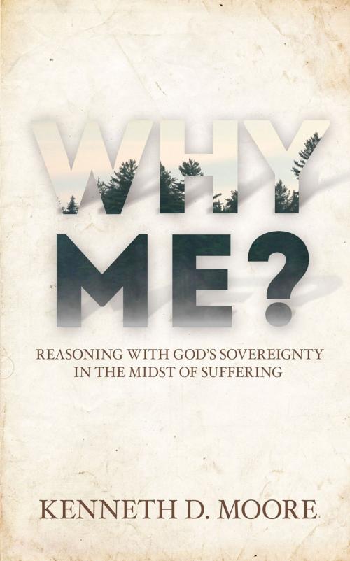 Cover of the book Why Me? by Kenneth D. Moore, Ambassador International