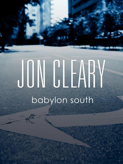 Cover of the book Babylon South by Jon Cleary, Blackstone Publishing