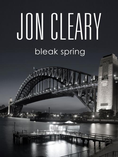 Cover of the book Bleak Spring by Jon Cleary, Blackstone Publishing