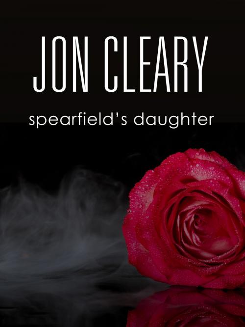 Cover of the book Spearfield's Daughter by Jon Cleary, Blackstone Publishing