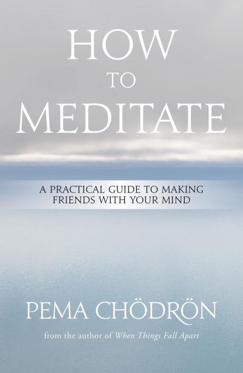 Cover of the book How to Meditate by Pema Chödrön, Sounds True