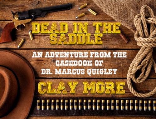 Cover of the book Dead In The Saddle by Clay More, Trestle Press