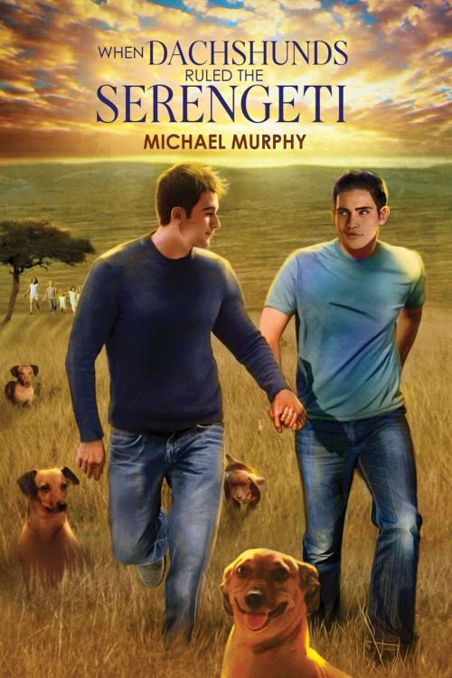 Cover of the book When Dachshunds Ruled the Serengeti by Michael Murphy, Dreamspinner Press