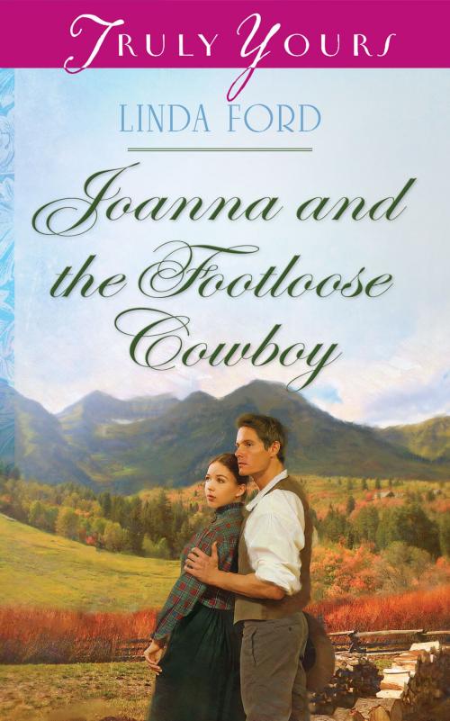 Cover of the book Joanna and the Footloose Cowboy by Linda Ford, Barbour Publishing, Inc.