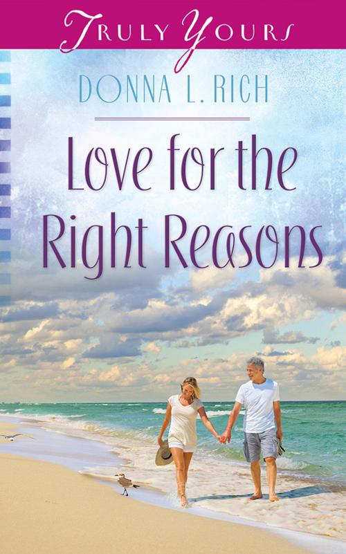 Cover of the book Love for the Right Reasons by Donna L Rich, Barbour Publishing, Inc.