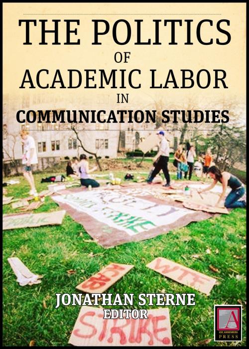 Cover of the book Academic Labor by Jonathan Sterne, Thomas A. Discenna, Toby Miller, Michael Griffin, Victor Pickard, Carol Stabile, Fernando P. Delgado, Amy M. Pason, Kathleen F. McConnell, Sarah Banet-Weiser, Alexandra Juhasz, Ira Wagman, Michael Z. Newman, Mark Howard, Ted Striphas, Jayson Harsin, Kembrew McLeod, Joel Saxe, Michelle Rodino-Colocino, Larry Gross, Arlene Luck, USC Annenberg Press