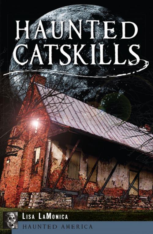 Cover of the book Haunted Catskills by Lisa LaMonica, Arcadia Publishing