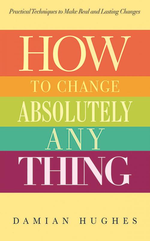 Cover of the book How to Change Absolutely Anything by Damian Hughes, Allworth