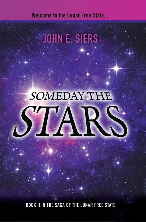 Cover of the book Someday the Stars by John E. Siers, Mill City Press