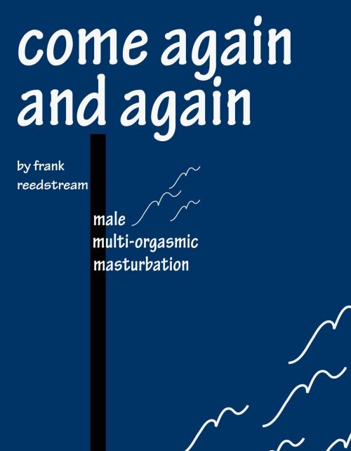 Cover of the book Come Again and Again by Frank Reedstream, Publish Green