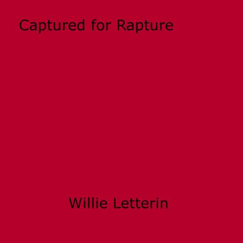 Cover of the book Captured for Rapture by Willie Letterin, Disruptive Publishing