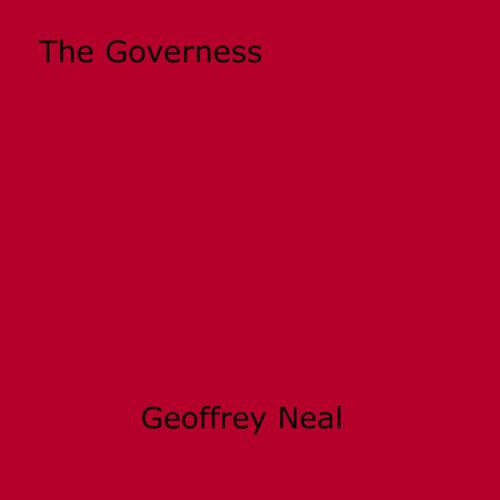 Cover of the book The Governess by Geoffrey Neal, Disruptive Publishing