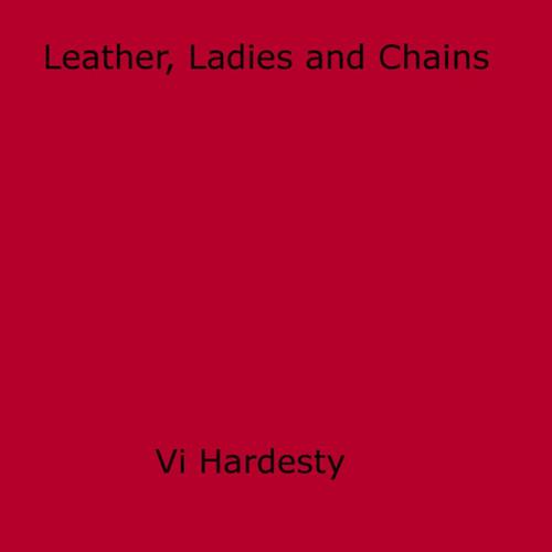 Cover of the book Leather, Ladies and Chains by Vi Hardesty, Disruptive Publishing