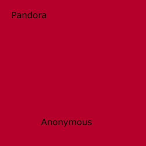 Cover of the book Pandora by Anon Anonymous, Disruptive Publishing