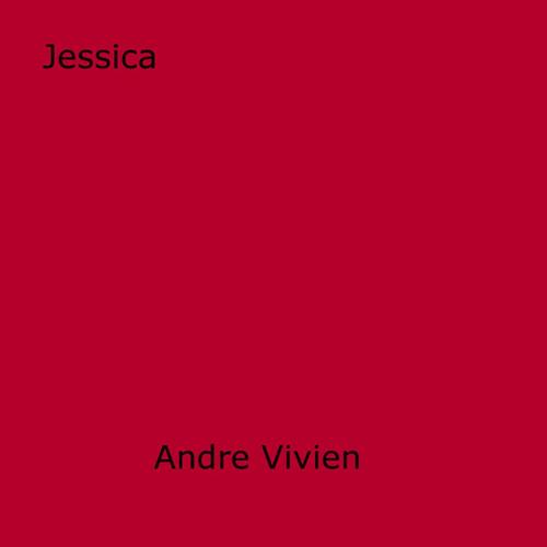 Cover of the book Jessica by Andre Vivien, Disruptive Publishing