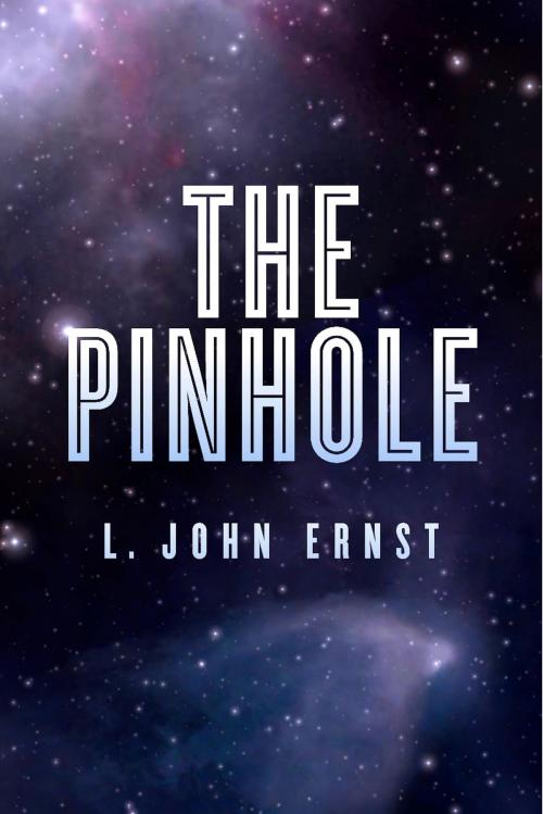Cover of the book The Pinhole by L. John Ernst, BookBaby