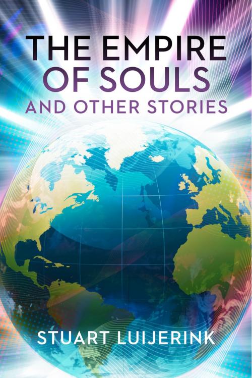 Cover of the book The Empire of Souls and Other Stories by Stuart Luijerink, BookBaby