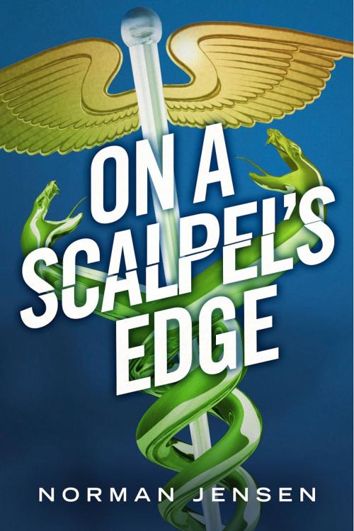 Cover of the book On a Scalpel`s Edge by Norman Jensen, BookBaby