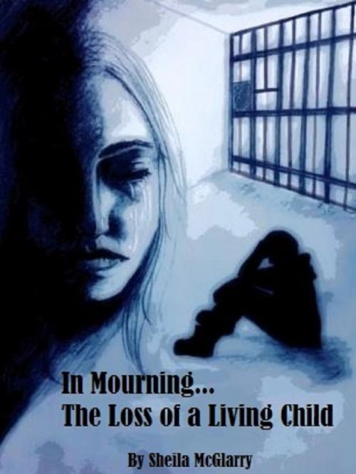 Cover of the book In Mourning...The Loss of a Living Child by Sheila McGlarry, BookBaby