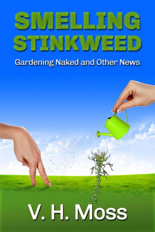 Cover of the book Smelling Stinkweed by V. H. Moss, BookBaby