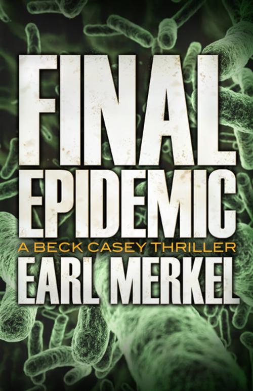 Cover of the book Final Epidemic by Earl Merkel, Diversion Books