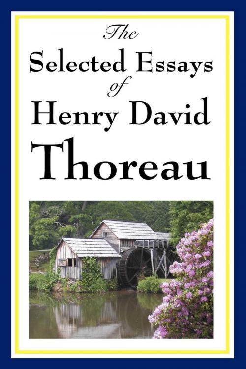 Cover of the book The Selected Essays of Henry David Thoreau by Henry David Thoreau, Start Publishing LLC