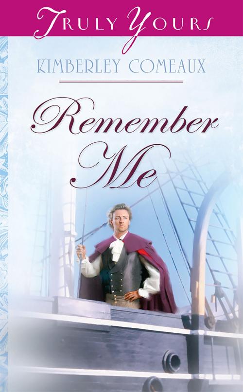 Cover of the book Remember Me by Kimberley Comeaux, Barbour Publishing, Inc.