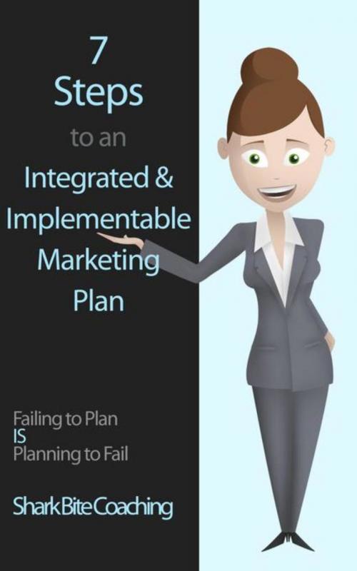 Cover of the book 7 Steps to an Integrated & Implementable Marketing Plan by Cassandra Fenyk, Fenyk Enterprises LLC