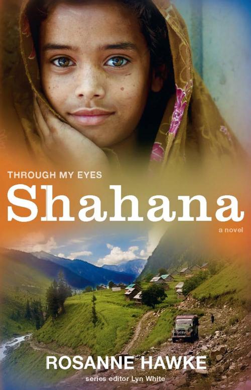 Cover of the book Shahana: Through My Eyes by Rosanne Hawke, Lyn White, Allen & Unwin