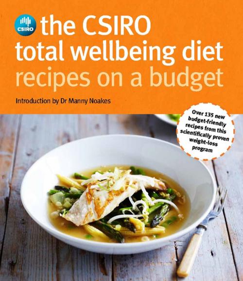Cover of the book CSIRO Total Wellbeing Diet Recipes on a Budget by Manny Noakes, Peter Clifton, Penguin Random House Australia