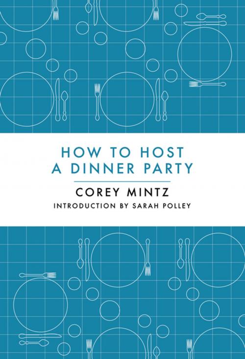 Cover of the book How to Host a Dinner Party by Corey Mintz, House of Anansi Press Inc