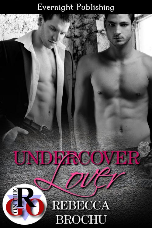 Cover of the book Undercover Lover by Rebecca Brochu, Evernight Publishing