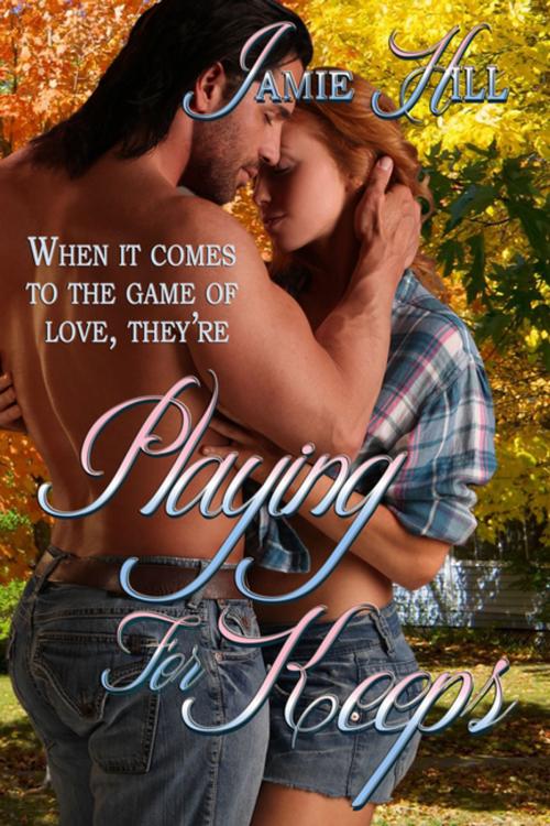 Cover of the book Playing for Keeps by Jamie Hill, BWL Publishing Inc.