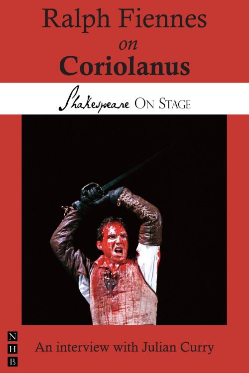 Cover of the book Ralph Fiennes on Coriolanus (Shakespeare on Stage) by Ralph Fiennes, Nick Hern Books