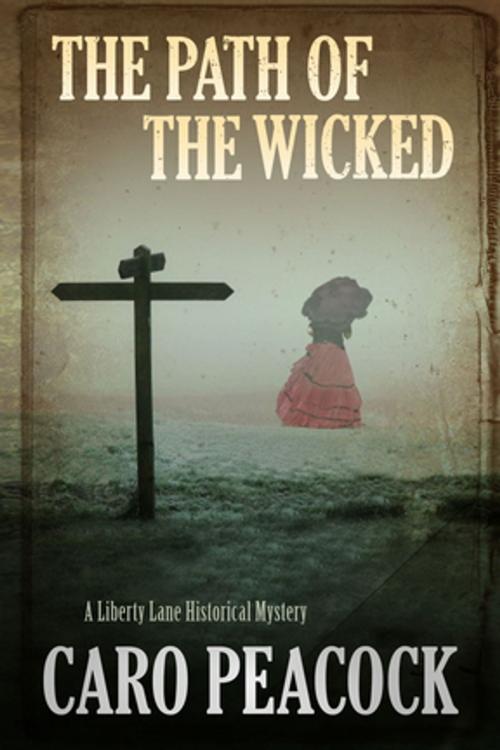 Cover of the book The Path of the Wicked by Caro Peacock, Severn House Publishers
